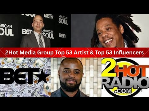 BET’s Scott Mills & Roc Nation’s Jay-Z Mission: 2Hot Media Group Ranks Top 53 Artists & Influencers